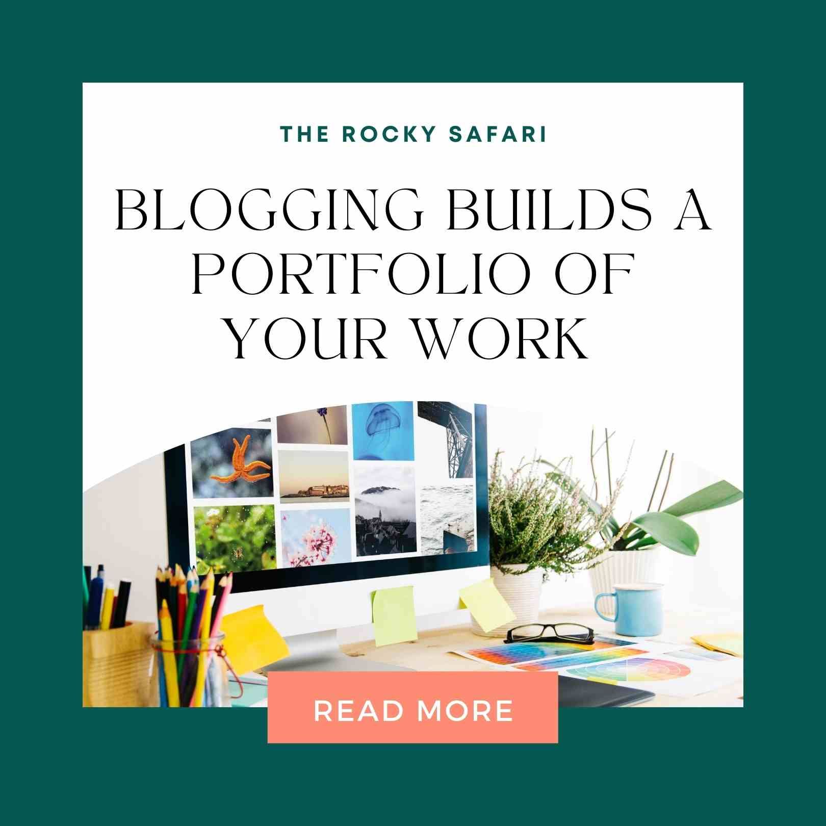 BLOGGING BUILDS A PORTFOLIO OF YOUR WORK