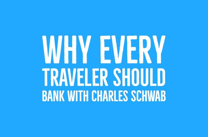 Why Every Traveler Should Bank With Charles Schwab
