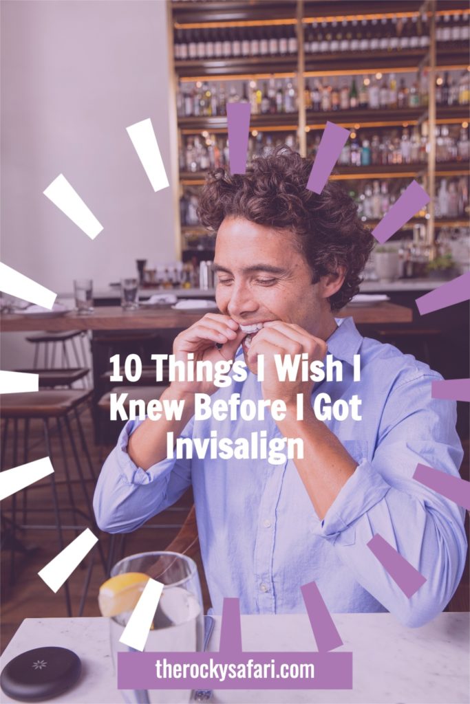 10 Things I Wish I Knew Before I Got Invisalign